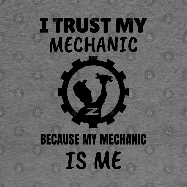 I Trust my Mechanic Because My Mechanic is me (Z car) by M is for Max